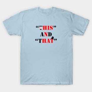 This and that? T-Shirt